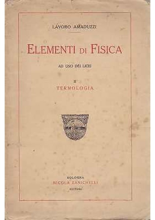 ELEMENTI DI FISICA termologia Vol. 2 di Lavoro Amaduzzi 1924 Zanichelli 