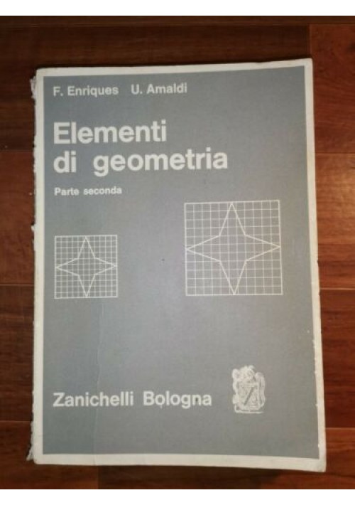 ESAURITO - ELEMENTI DI GEOMETRIA Parte II di F. Enriques U. Amaldi - Zanichelli 1969 - matematica