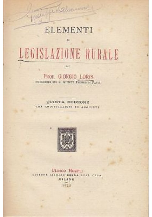 ELEMENTI DI LEGISLAZIONE RURALE di Giorgio Loris - Hoepli editore 1922 - libro