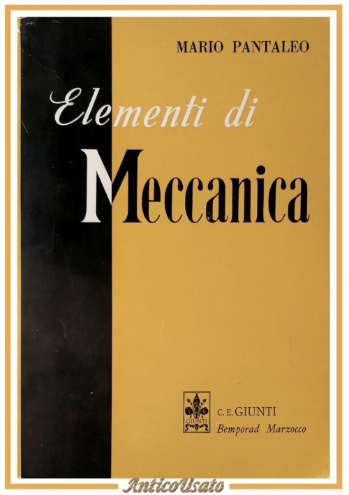 ESAURITO - ELEMENTI DI MECCANICA Mario Pantaleo 1967 Giunti Bemporad Marzocco Libro Manuale