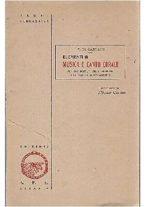 ELEMENTI DI MUSICA E CANTO CORALE di V De Gaetano 1944 APE editore