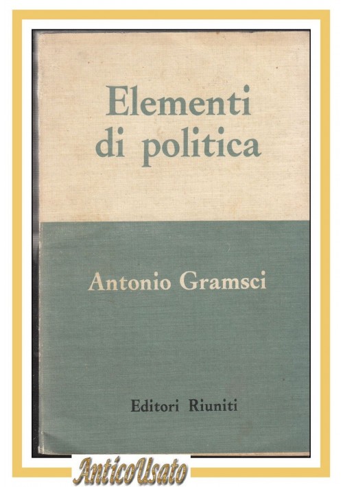 ELEMENTI DI POLITICA Antonio Gramsci 1964 Editori Riuniti libro comunismo