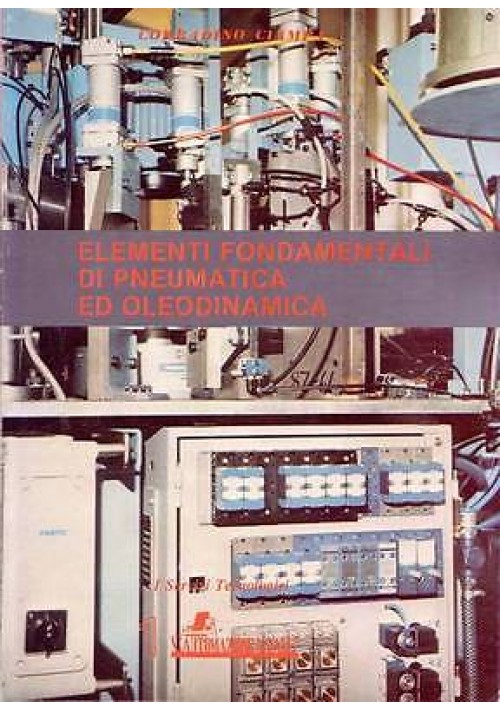 ESAURITO - ELEMENTI FONDAMENTALI DI PNEUMATICA ED OLEODINAMICA VOL 1 di Ciampa servizi tecn