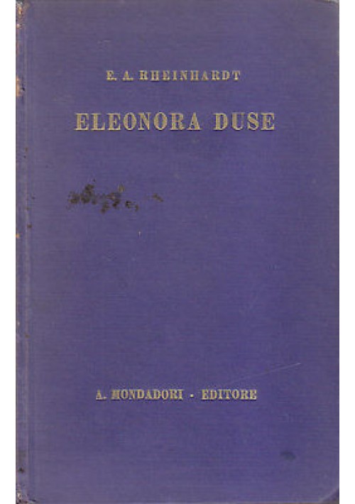 ELEONORA DUSE - E. A. Rheinhardt 1931 Mondadori traduzione di  Lavinia Mazzucchetti 