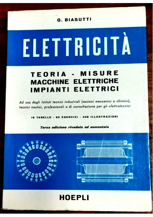 ESAURITO - ELETTRICITÀ di Biasutti 1968 Libro Teoria misure macchine elettriche impianti