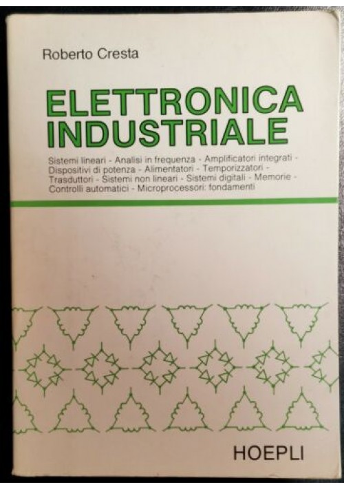 ELETTRONICA INDUSTRIALE di Roberto Cresta 1983 Hoepli integrati mircoprocessori*