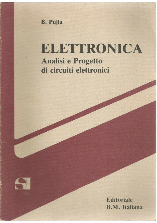 ELETTRONICA analisi e progetto di circuiti elettronici - Bernardino Pujia - BM