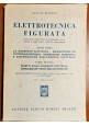 ESAURITO - ELETTROTECNICA FIGURATA di Gustavo Buscher 1947 Hoepli editore manuale libro