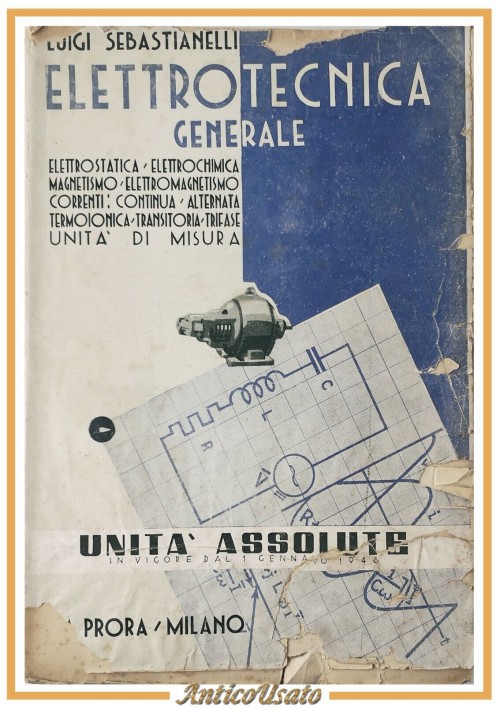 ELETTROTECNICA GENERALE di Luigi Sebastianelli 1948 La Prora libro manuale
