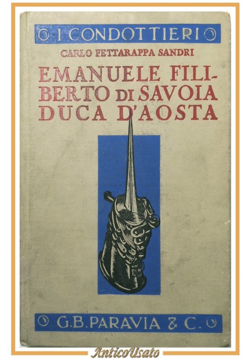 EMANUELE FILIBERTO DI SAVOIA DUCA D'AOSTA di Sandri 1940 Paravia Libro Biografia