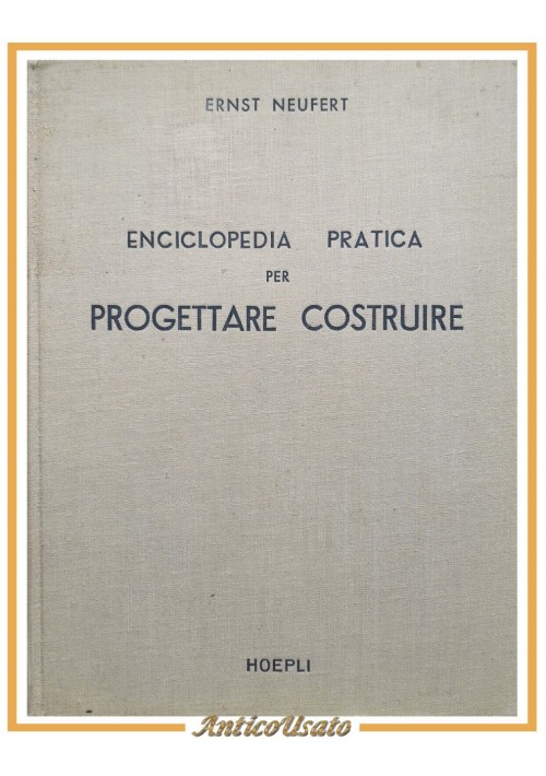 ENCICLOPEDIA PRATICA PER PROGETTARE E COSTRUIRE di Ernst Neufert 1962 Hoepli