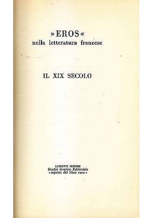 EROS NELLA LETTERATURA FRANCESE IL XIX SECOLO GAMIANI di De Musset 1968 Luinetti