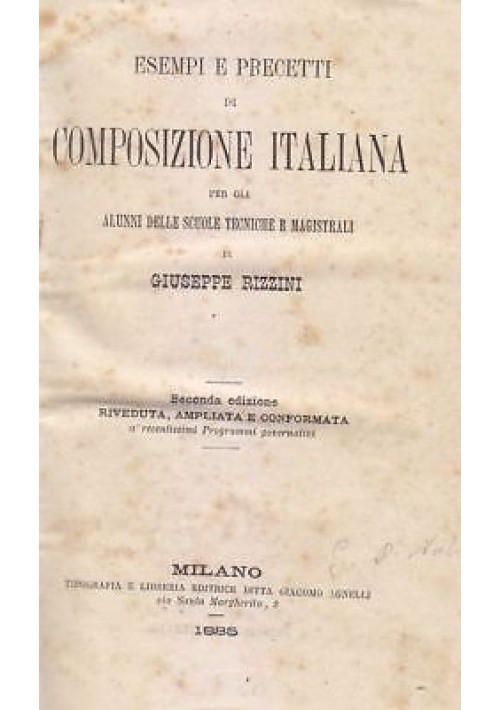 ESEMPI E PRECETTI DI COMPOSIZIONE ITALIANA di Giuseppe Rizzini 1885 Agnelli