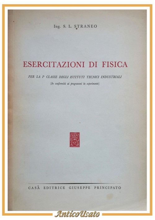 ESERCITAZIONI DI FISICA S L Straneo 1961 Giuseppe Principato Libro scolastico