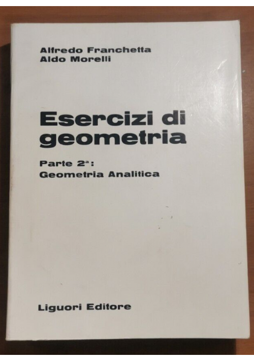 ESERCIZI DI GEOMETRIA parte 2 Analitica Franchetta Morelli 1980 Liguori Libro