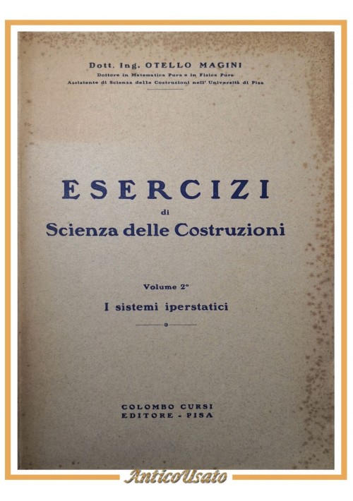 ESAURITO - ESERCIZI DI SCIENZA DELLE COSTRUZIONI sistemi iperstatici di Otello Magini 1950