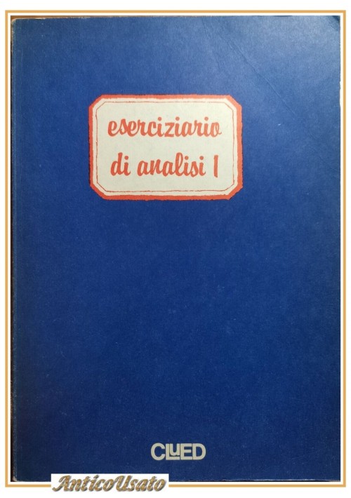 ESERCIZIARIO DI ANALISI 1 Clued 1981 Libro Matematica università