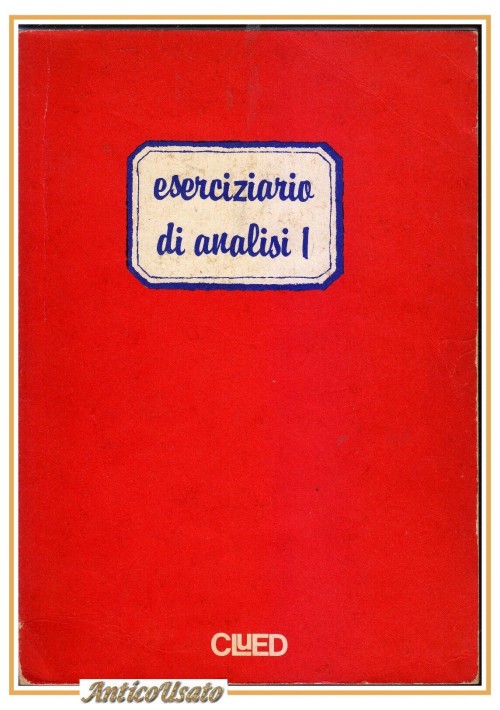ESERCIZIARIO DI ANALISI I 1981 CLUED editore libro matematica università scuola