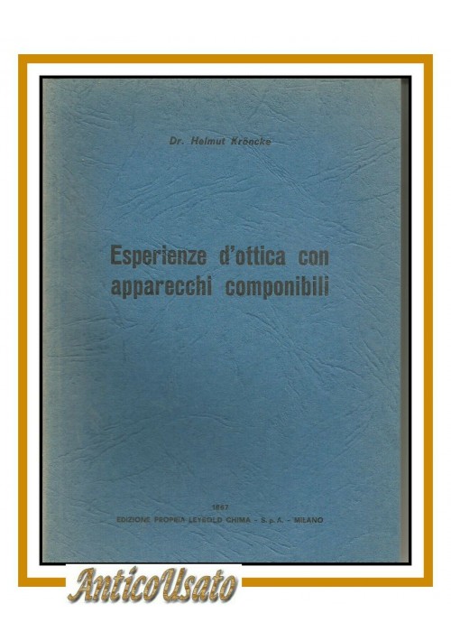 ESPERIENZE D'OTTICA CON APPARECCHI COMPONIBILI di Helmut Kronche 1967 libro 