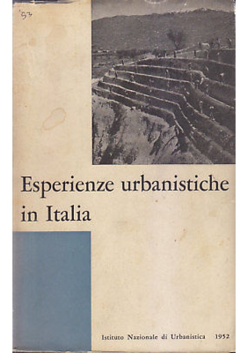 ESPERIENZE URBANISTICHE IN ITALIA 1952 Istituto Nazionale di Urbanistica libro