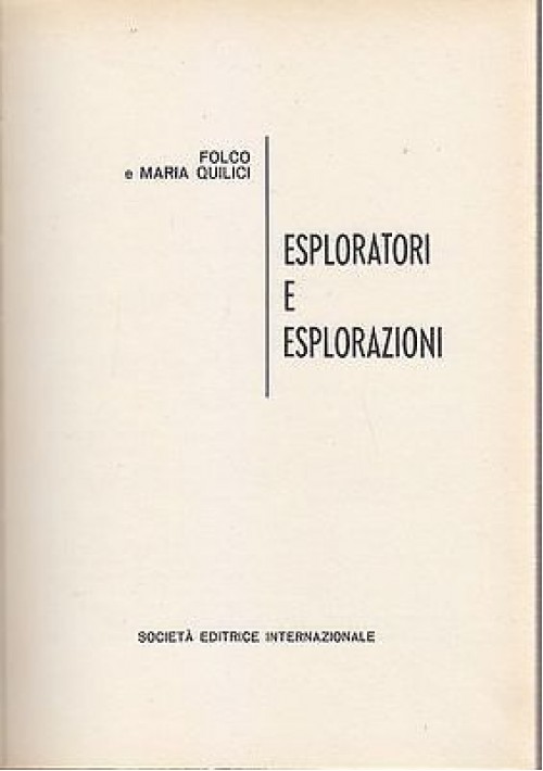 ESAURITO  ESPLORATORI E ESPLORAZIONI di Folco e M Quilici