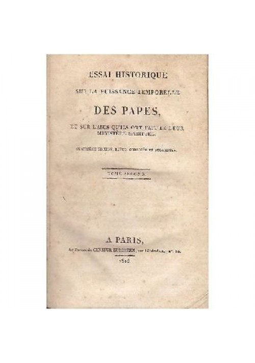 ESSAI HISTORIQUE SUR LA PUISSANCE TEMPORELLE DES PAPES SUR L ABUS tomo II 1818 *