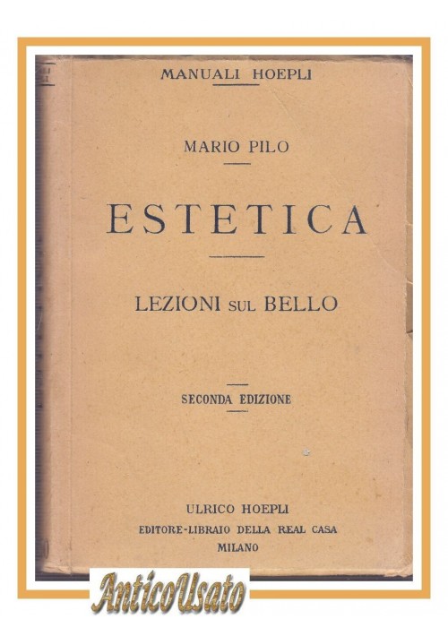 ESTETICA Lezioni sul Bello di Mario Pilo 1921 Hoepli Manuali Libro filosofia