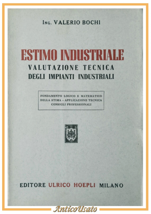 ESAURITO - ESTIMO INDUSTRIALE di Valerio Bochi 1947 Hoepli valutazione tecnica impianti