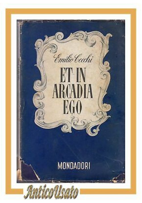 ET IN ARCADIA EGO di Emilio Cecchi 1942 Mondadori lo specchio I edizione libro