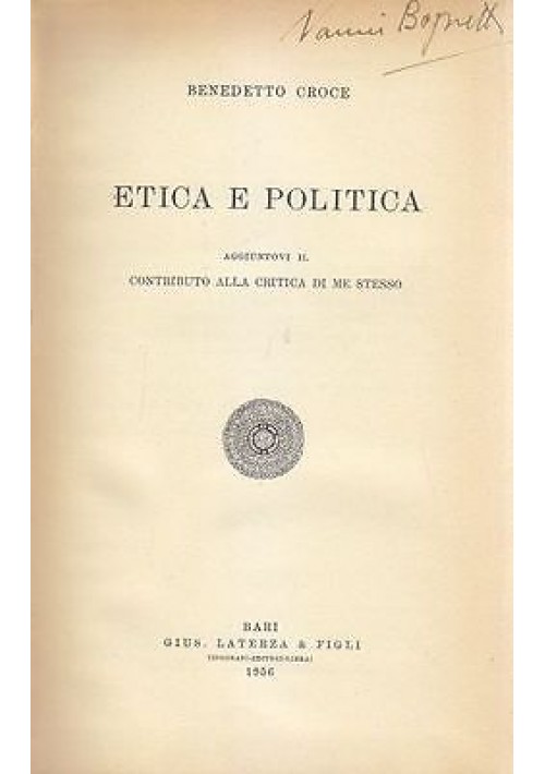 ETICA E POLITICA aggiuntovi il CONTRIBUTO ALLA CRITICA DI ME STESSO Croce 1956