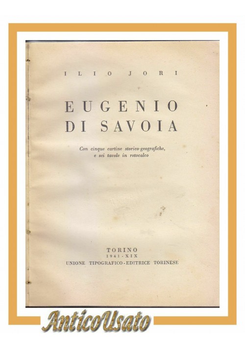 EUGENIO DI SAVOIA di Ilio Jori 1941 UTET editore libro biografia reali d'italia