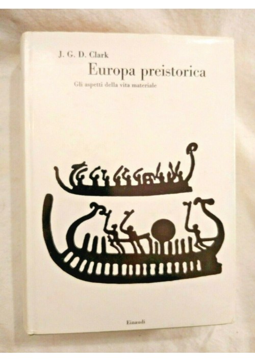 EUROPA PREISTORICA di J G D Clark 1969 Einaudi Biblioteca cultura storica Libro