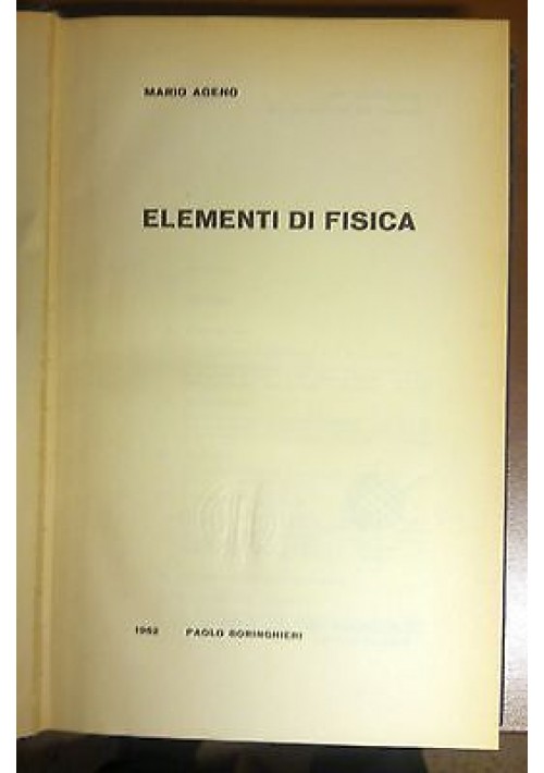 Elementi Di Fisica di Mario Ageno 1962 Paolo Boringhieri editore libro manuale