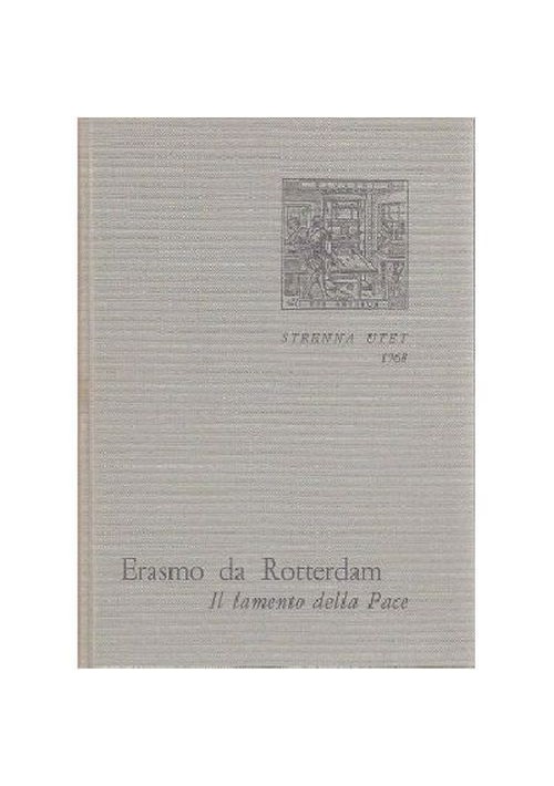Erasmo da Rotterdam IL LAMENTO DELLA PACE A cura di Luigi Firpo.1968 UTET *