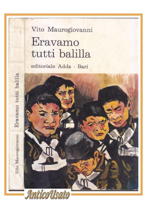 Eravamo tutti balilla di Vito Maurogiovanni 1970 editoriale Adda 