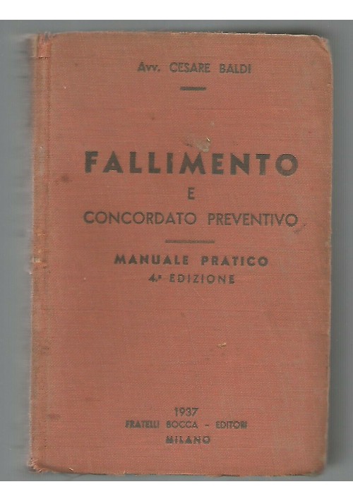 FALLIMENTO E CONCORDATO PREVENTIVO di Cesare Baldi 1937  Bocca manuale pratico 