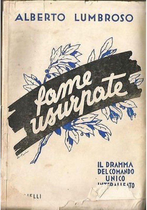 FAME USURPATE Alberto Lumbroso 1934 Agnelli dramma comando unico interalleate