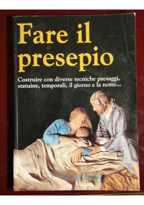 FARE IL PRESEPIO Di Renzo Zanoni 1992 La Casa Verde paesaggi statuine Natale
