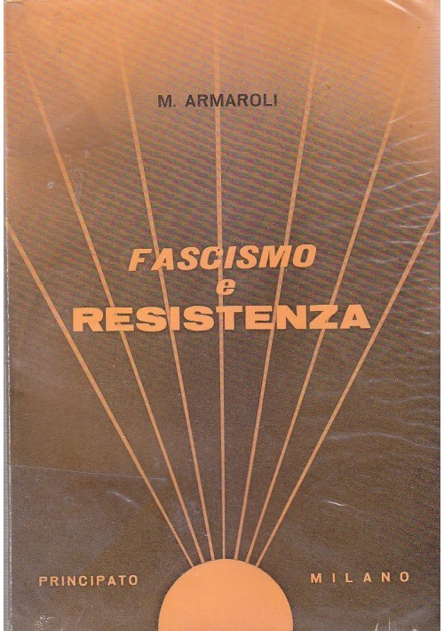 ESAURITO - FASCISMO E RESISENZA di M.Armaroli 1961 Principato Editore *