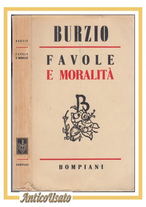 FAVOLE E MORALITÀ di Filippo Burzio 1943 Bompiani. I edizione libro romanzo