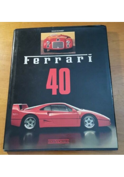 FERRARI 40 Quarant'anni di macchine e piloti di Giulio Schmidt 1987 Nada Auto