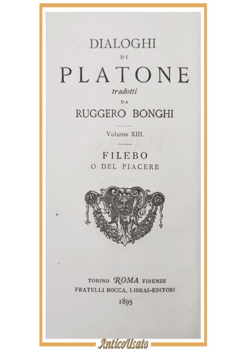 FILEBO O DEL PIACERE Ruggero Bonghi 1895 Bocca Dialoghi di Platone Libro Antico