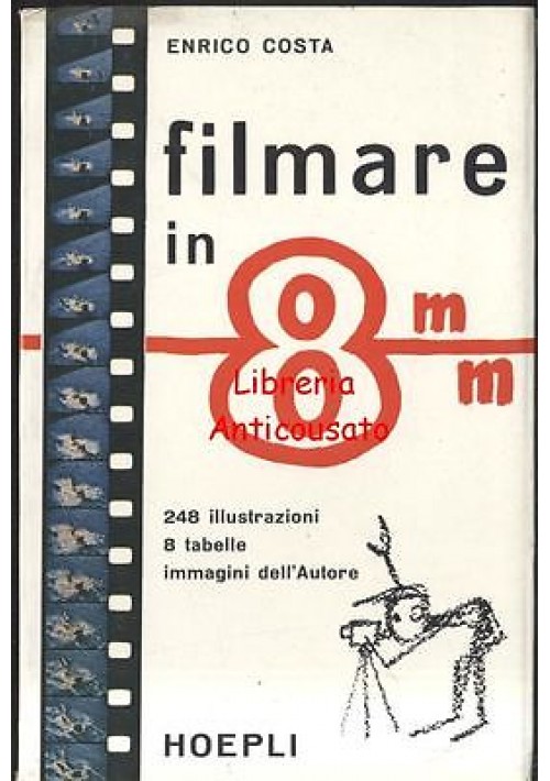 FILMARE IN 8MM di Enrico Costa  - Hoepli 1961 fotografia