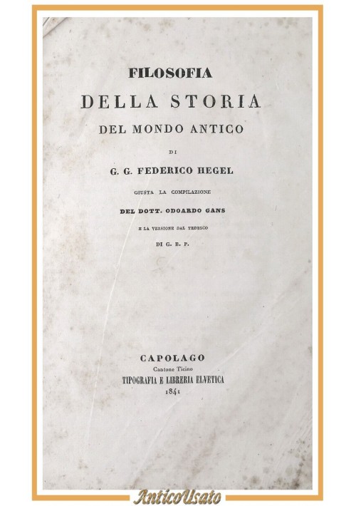 FILOSOFIA DELLA STORIA DEL MONDO ANTICO di Federico Hegel 1841 Libro Antico