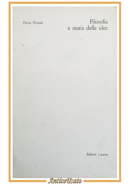FILOSOFIA E STORIA DELLE IDEE di Pietro Piovani 1965 Laterza Libro