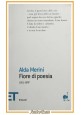 esaurito - FIORE DI POESIA 1951 1997 di Alda Merini 2009 Einaudi libro poesie scritte da