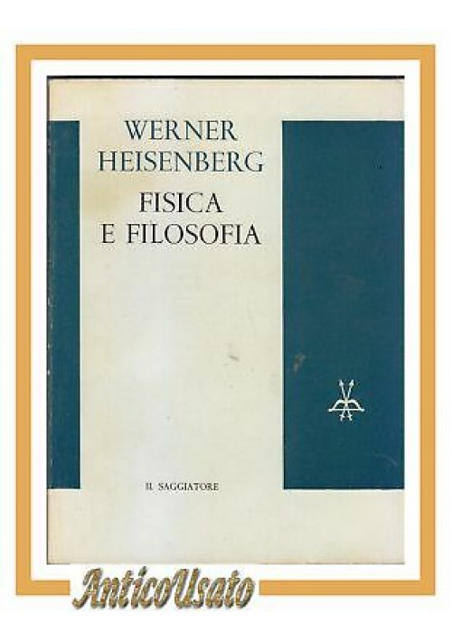 FISICA E FILOSOFIA di Werner Heisemberg 1963 il Saggiatore libro scienza moderna