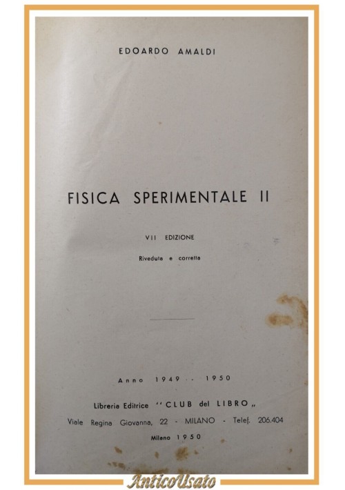 FISICA SPERIMENTALE II di Edoardo Amaldi 1950 Club del Libro manuale università