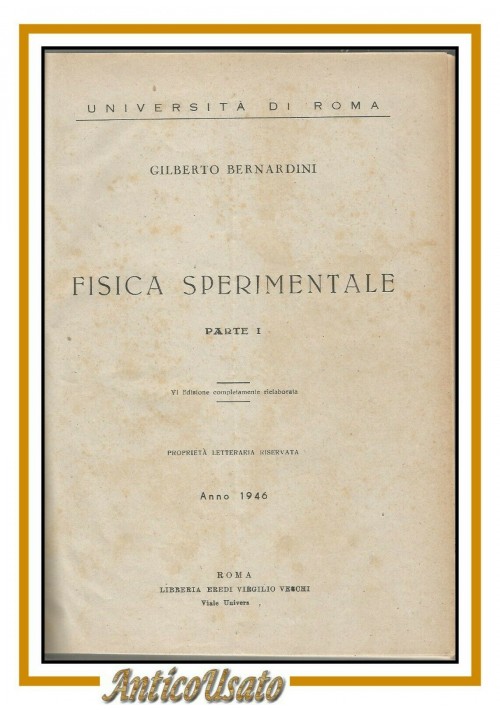FISICA SPERIMENTALE volume I di Gilberto Bernardini 1946 libro per università 