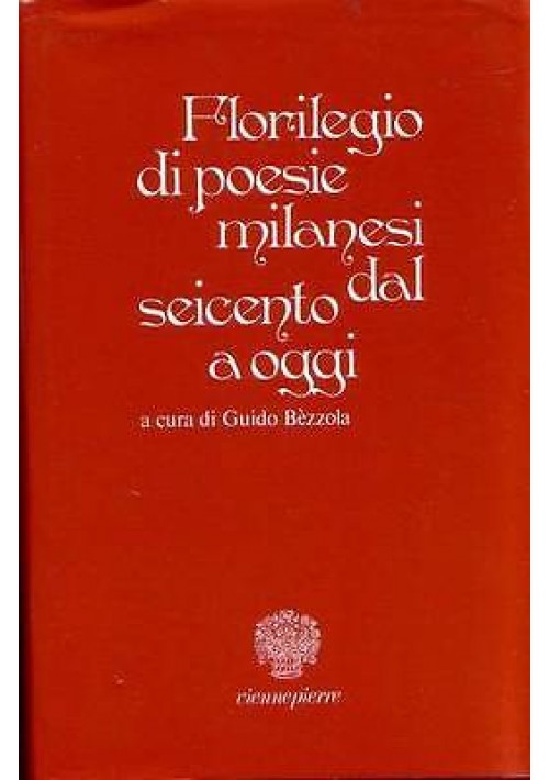 Florilegio Di Poesie Milanesi Dal Seicento Ad Oggi a cura di Bezzola 1986 Libro